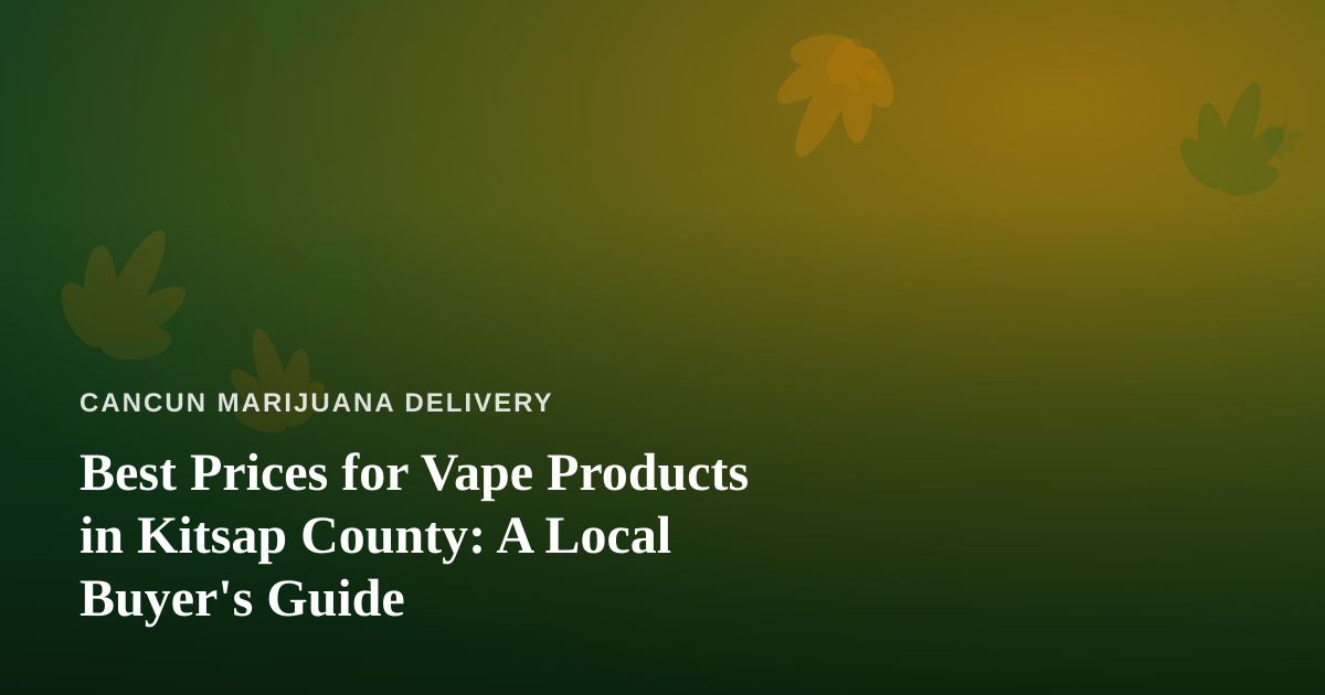 Best Prices for Vape Products in Kitsap County: A Local Buyer’s Guide