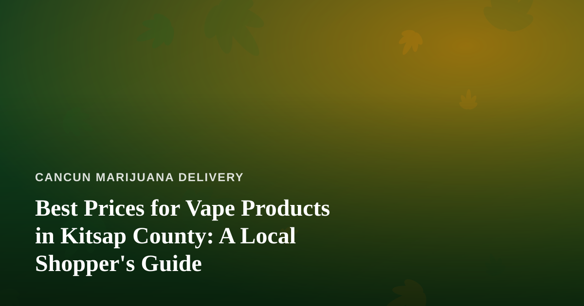 Best Prices for Vape Products in Kitsap County: A Local Shopper’s Guide