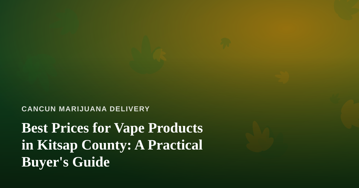 Best Prices for Vape Products in Kitsap County: A Practical Buyer’s Guide
