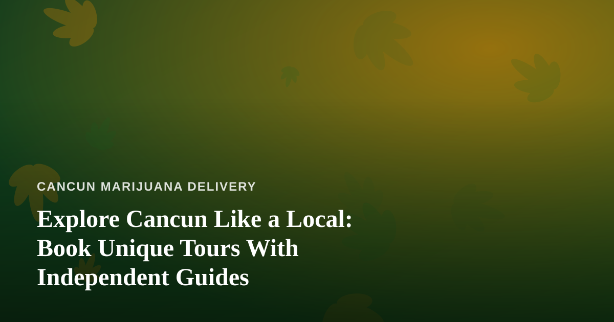 Explore Cancun Like a Local: Book Unique Tours With Independent Guides