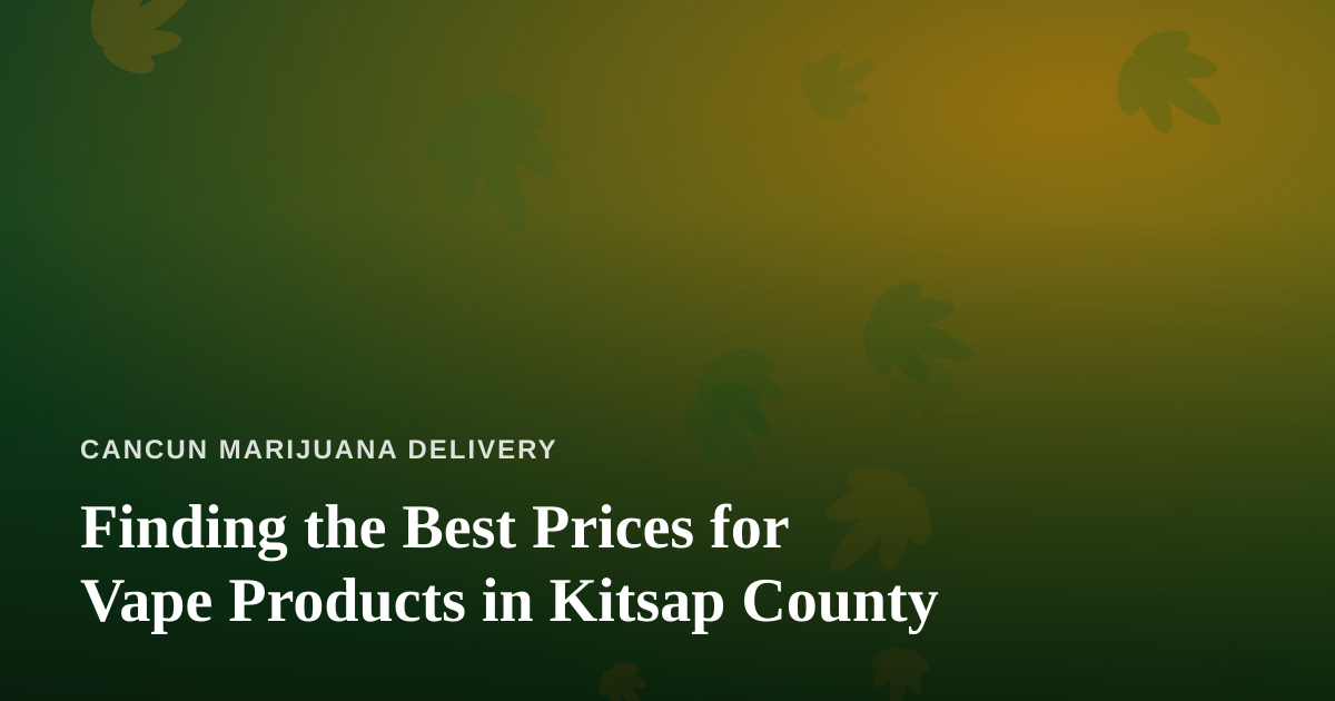 Finding the Best Prices for Vape Products in Kitsap County