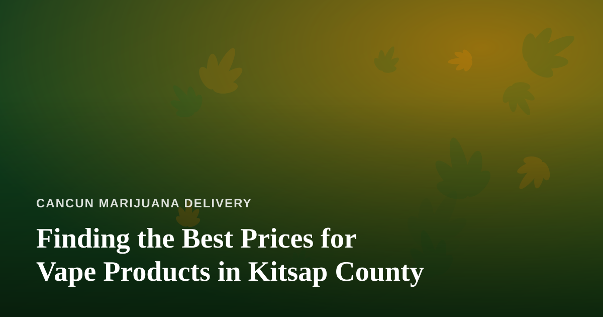 Finding the Best Prices for Vape Products in Kitsap County