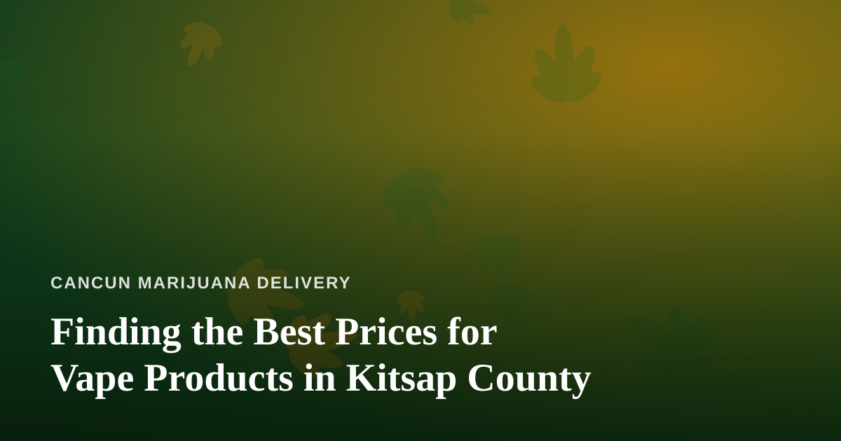 Finding the Best Prices for Vape Products in Kitsap County