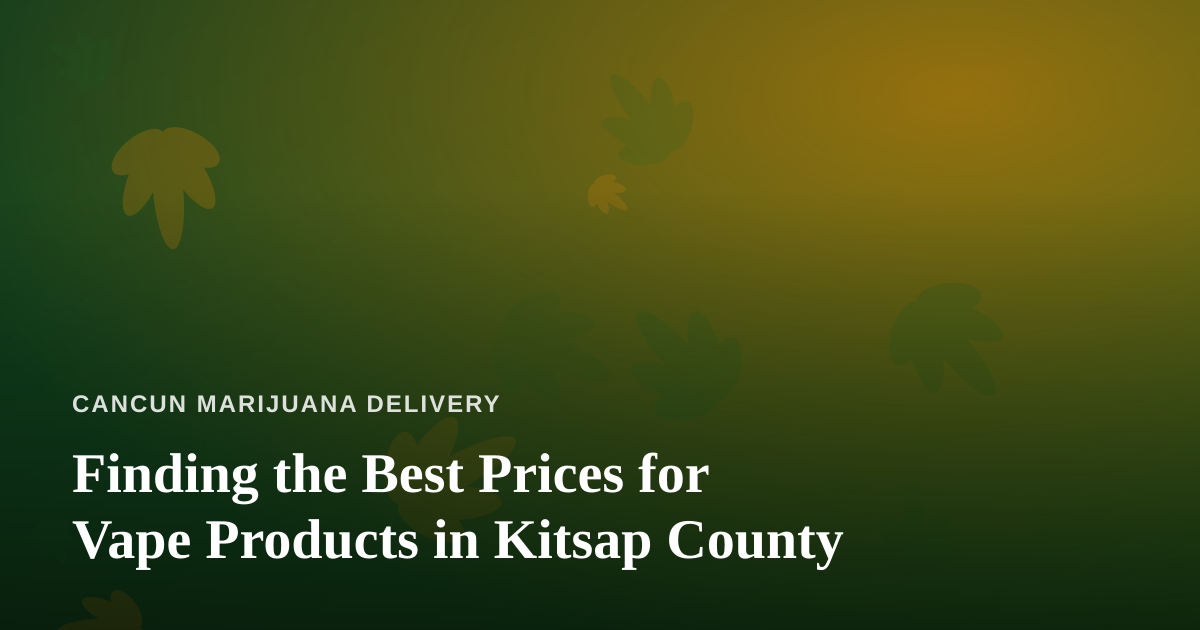 Finding the Best Prices for Vape Products in Kitsap County