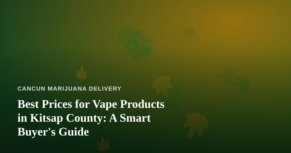 Best Prices for Vape Products in Kitsap County: A Smart Buyer’s Guide